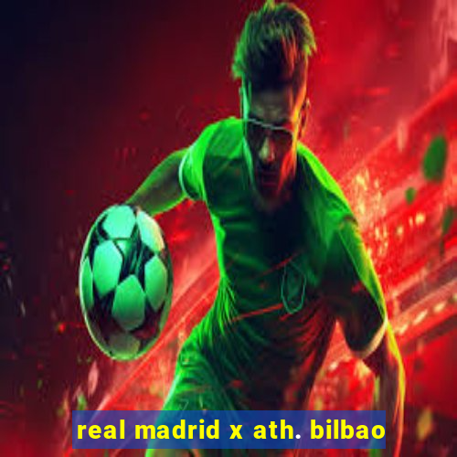 real madrid x ath. bilbao